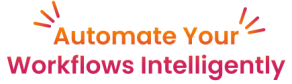 Automate Your Workflows Intelligently