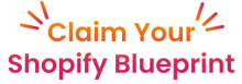 Claim Your Shopify Blueprint
